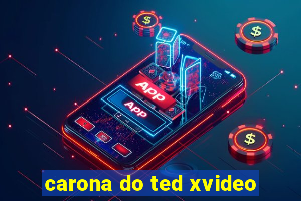 carona do ted xvideo